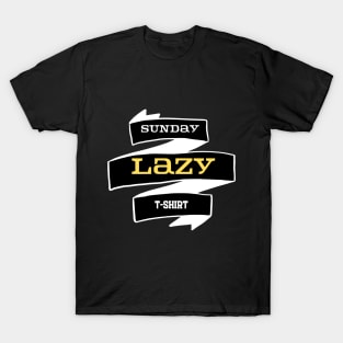 Sunday, Lazy, Lazy t-shirt, home t-shirt T-Shirt